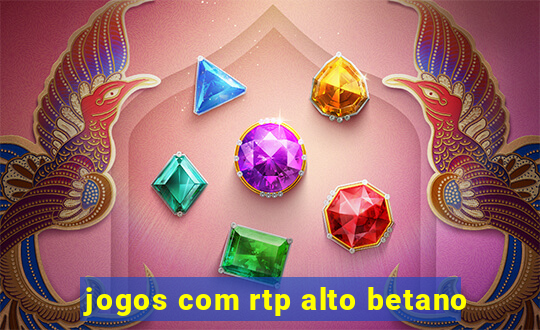 jogos com rtp alto betano