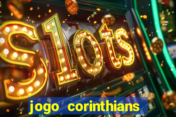 jogo corinthians vai passar aonde