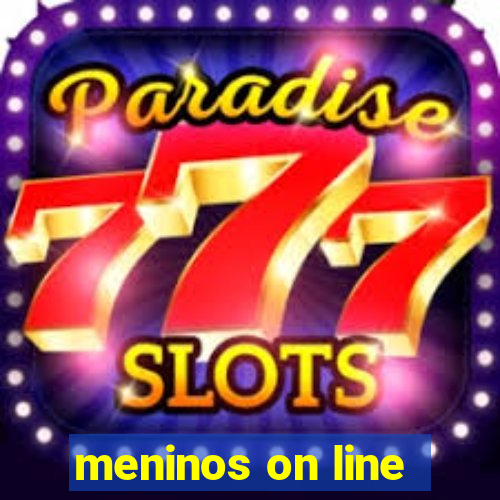 meninos on line