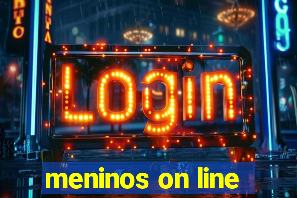 meninos on line