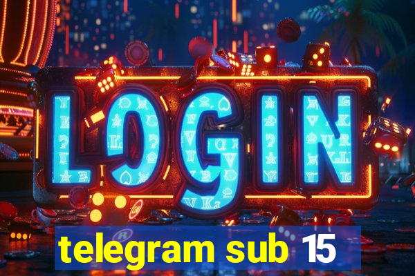 telegram sub 15