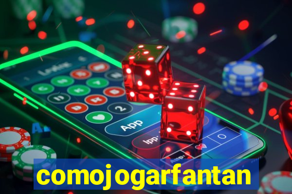 comojogarfantan