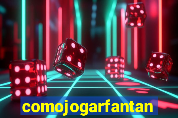 comojogarfantan