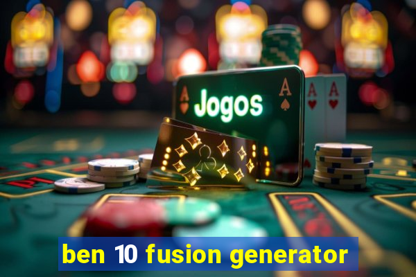 ben 10 fusion generator