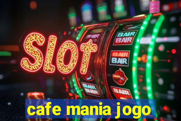 cafe mania jogo