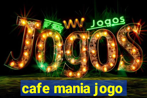 cafe mania jogo