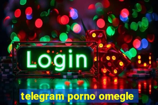 telegram porno omegle