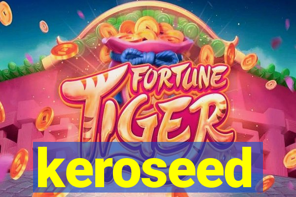 keroseed