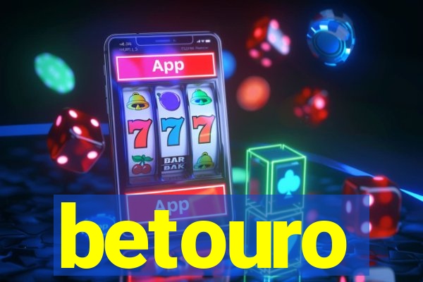 betouro