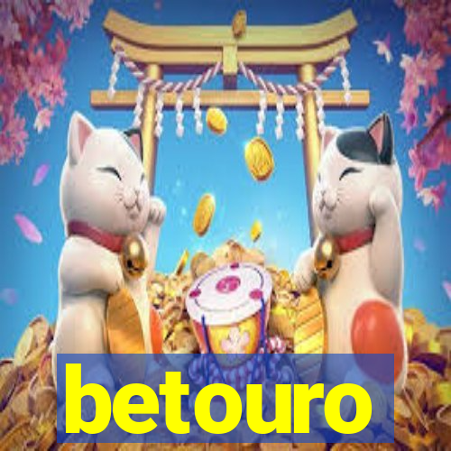 betouro