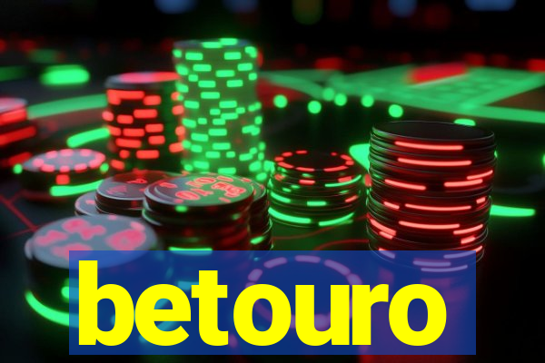 betouro