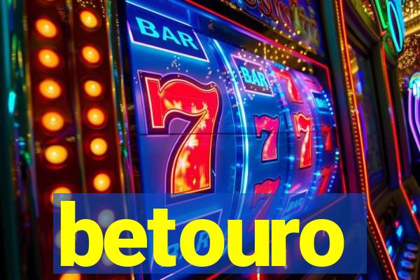 betouro