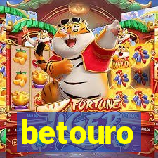 betouro