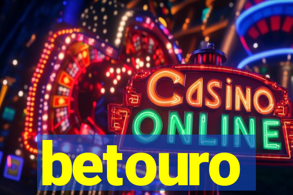 betouro