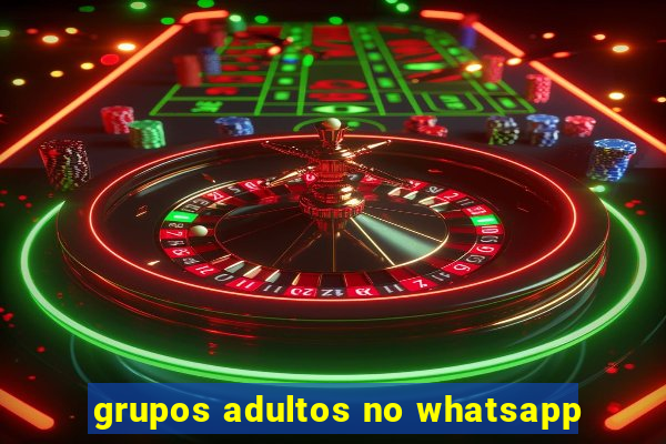 grupos adultos no whatsapp