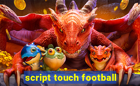 script touch football