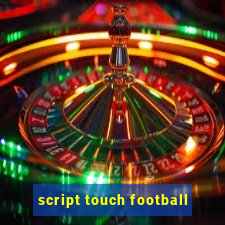 script touch football