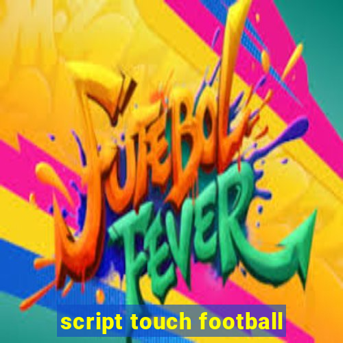 script touch football