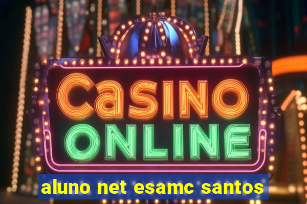 aluno net esamc santos