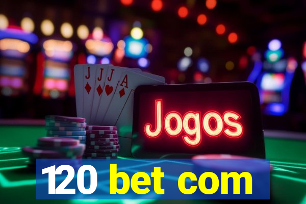 120 bet com