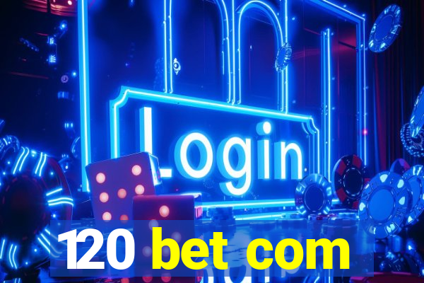 120 bet com