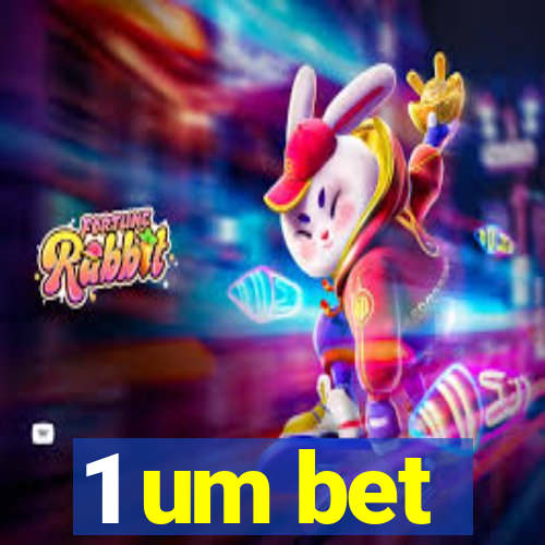 1 um bet