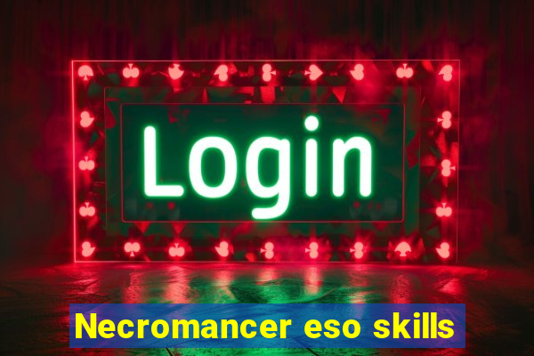 Necromancer eso skills