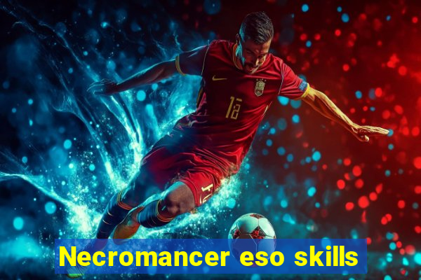 Necromancer eso skills