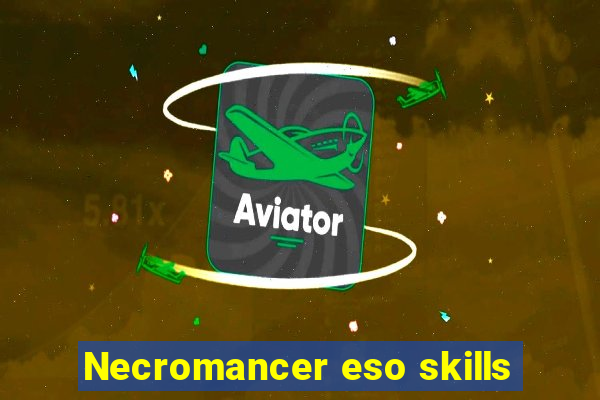 Necromancer eso skills