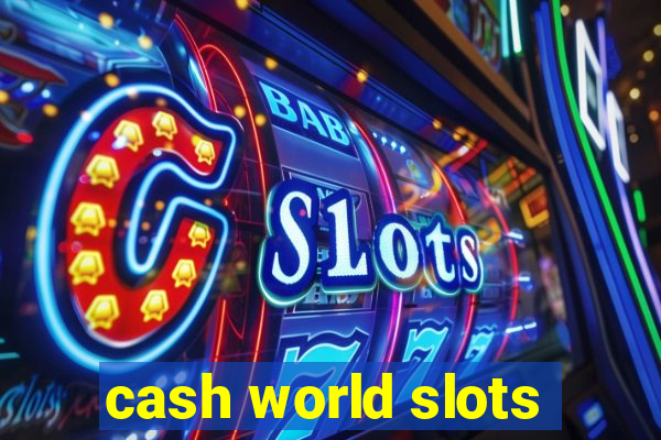 cash world slots