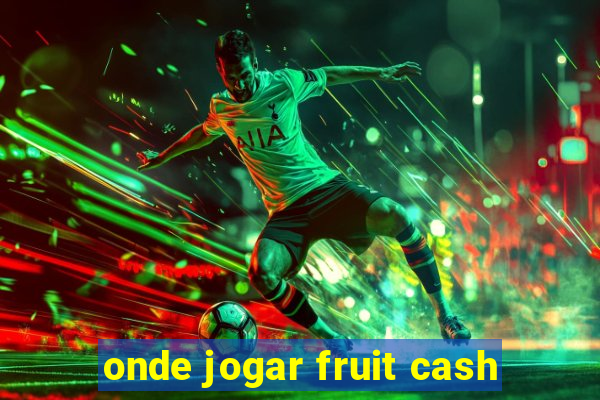 onde jogar fruit cash