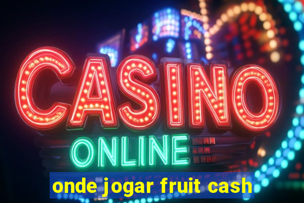 onde jogar fruit cash