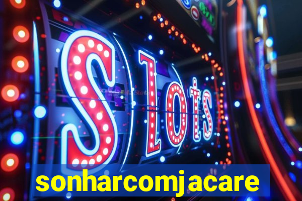 sonharcomjacare