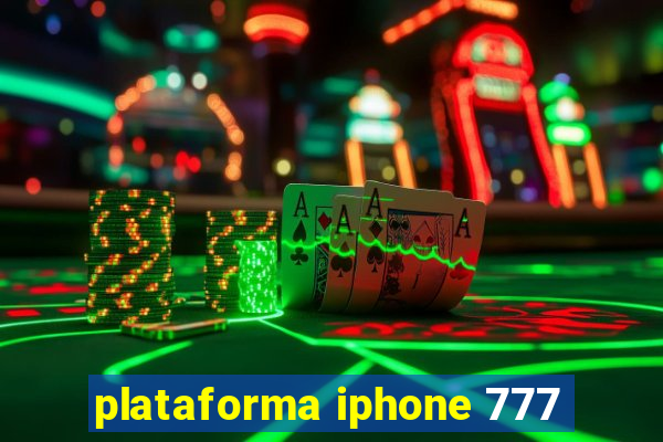 plataforma iphone 777