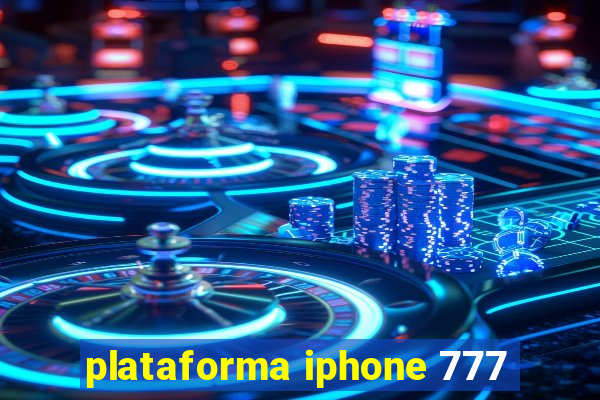 plataforma iphone 777