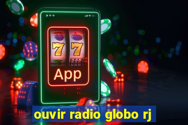 ouvir radio globo rj