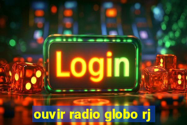 ouvir radio globo rj