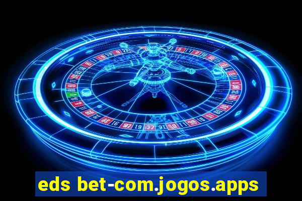 eds bet-com.jogos.apps