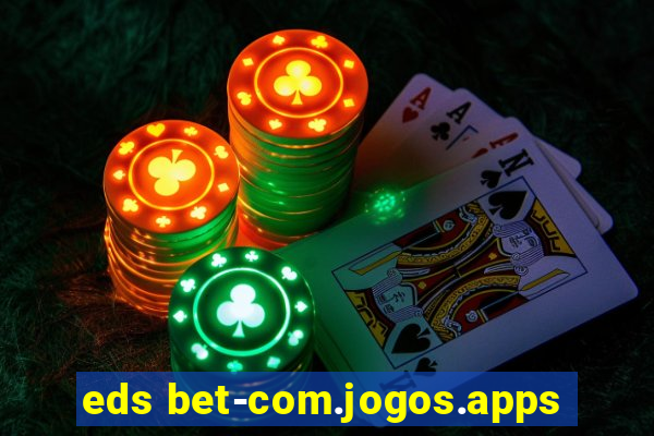 eds bet-com.jogos.apps