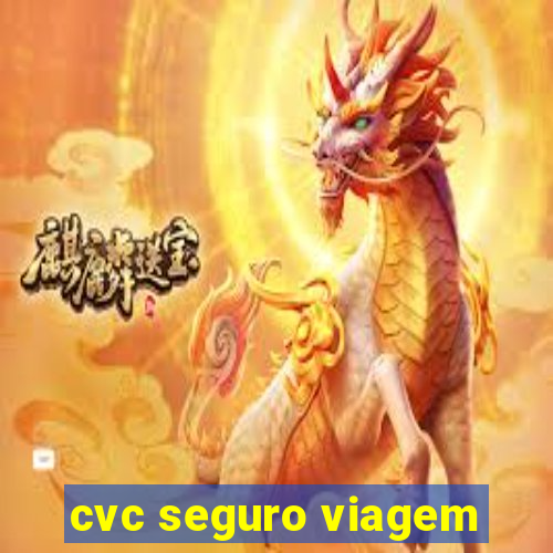 cvc seguro viagem