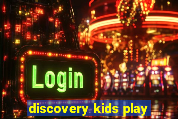 discovery kids play