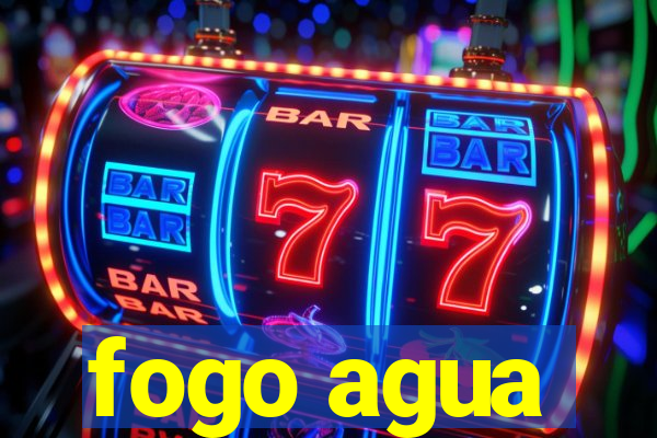 fogo agua