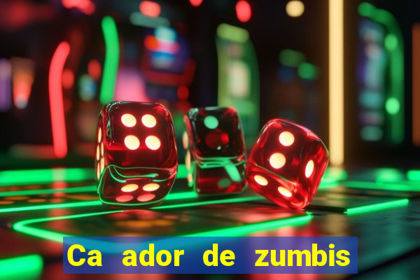 Ca ador de zumbis baixar ca ador de zumbi filme completo dublado