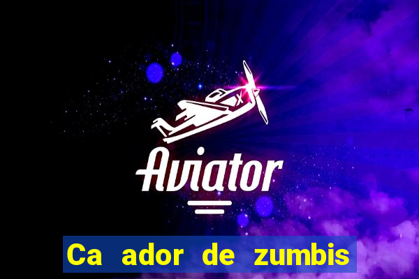 Ca ador de zumbis baixar ca ador de zumbi filme completo dublado