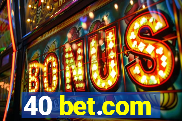 40 bet.com