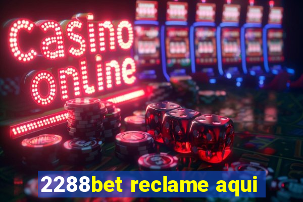 2288bet reclame aqui