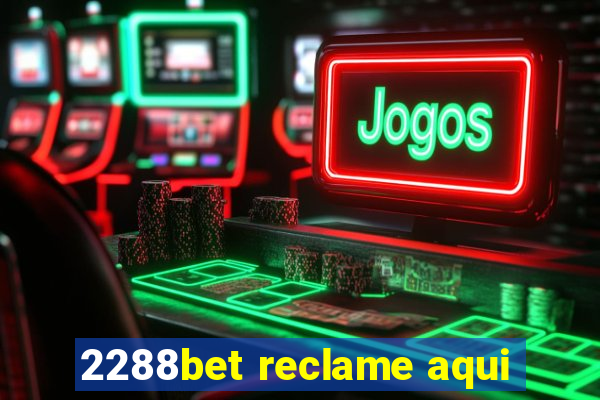 2288bet reclame aqui