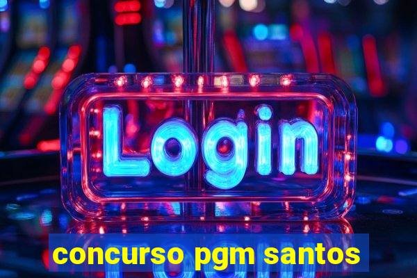 concurso pgm santos