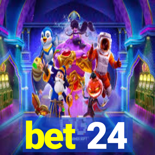 bet 24