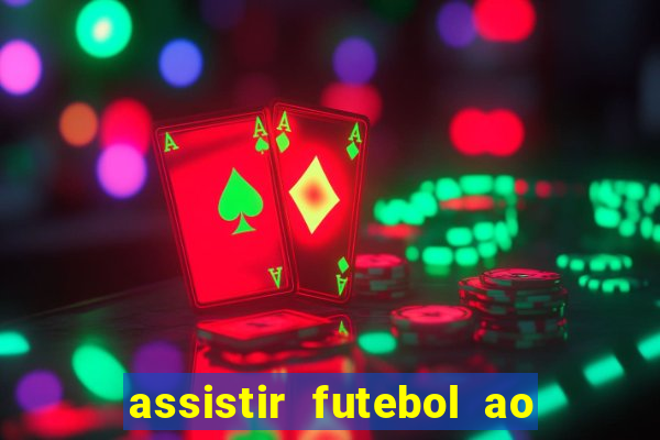 assistir futebol ao vivo multimarcas